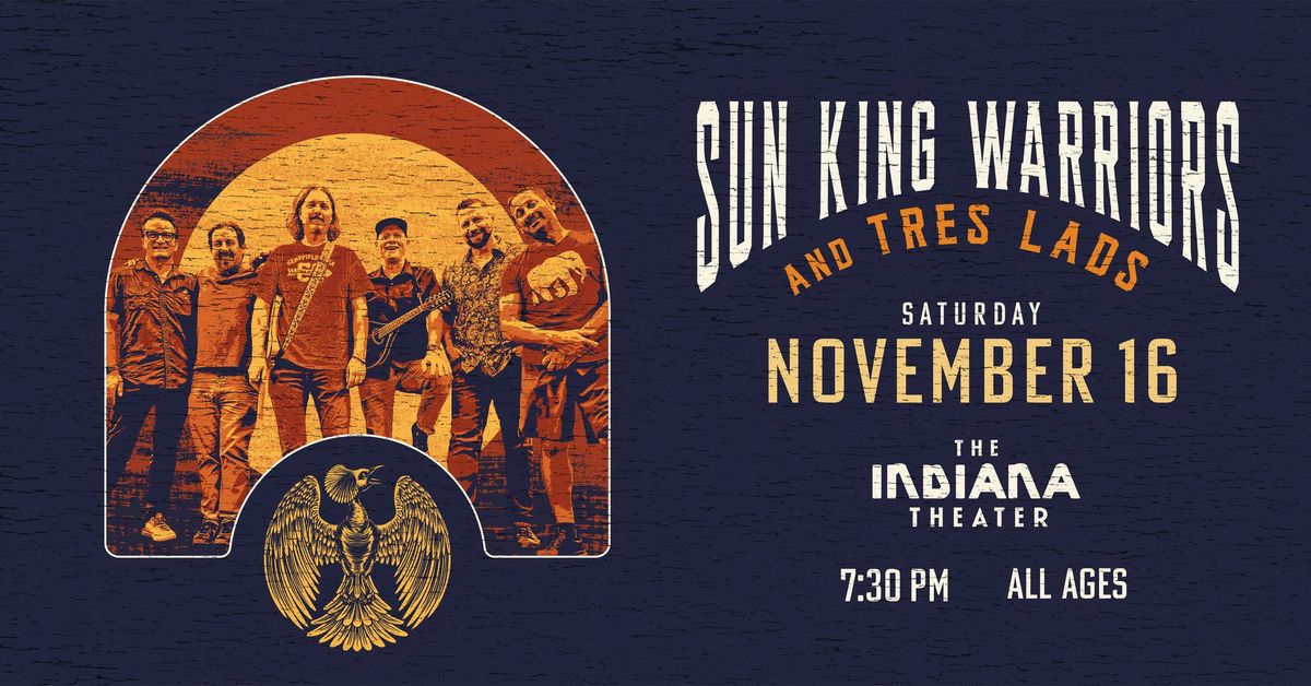 Sun King Warriors and Tres Lads @ Indiana Theater