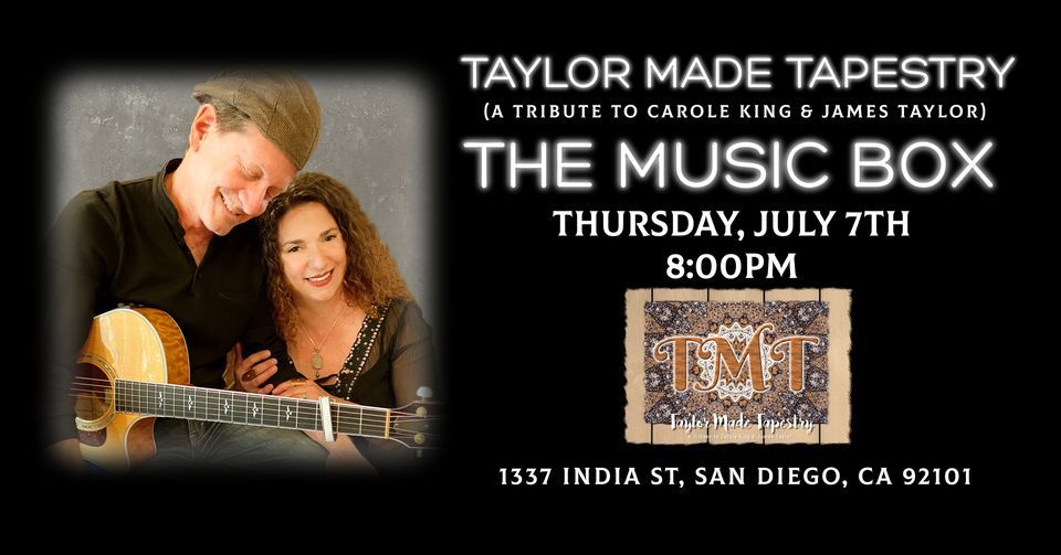 Taylor Made Tapestry Live at the Music Box in San Diego on Thursday, July 7th!