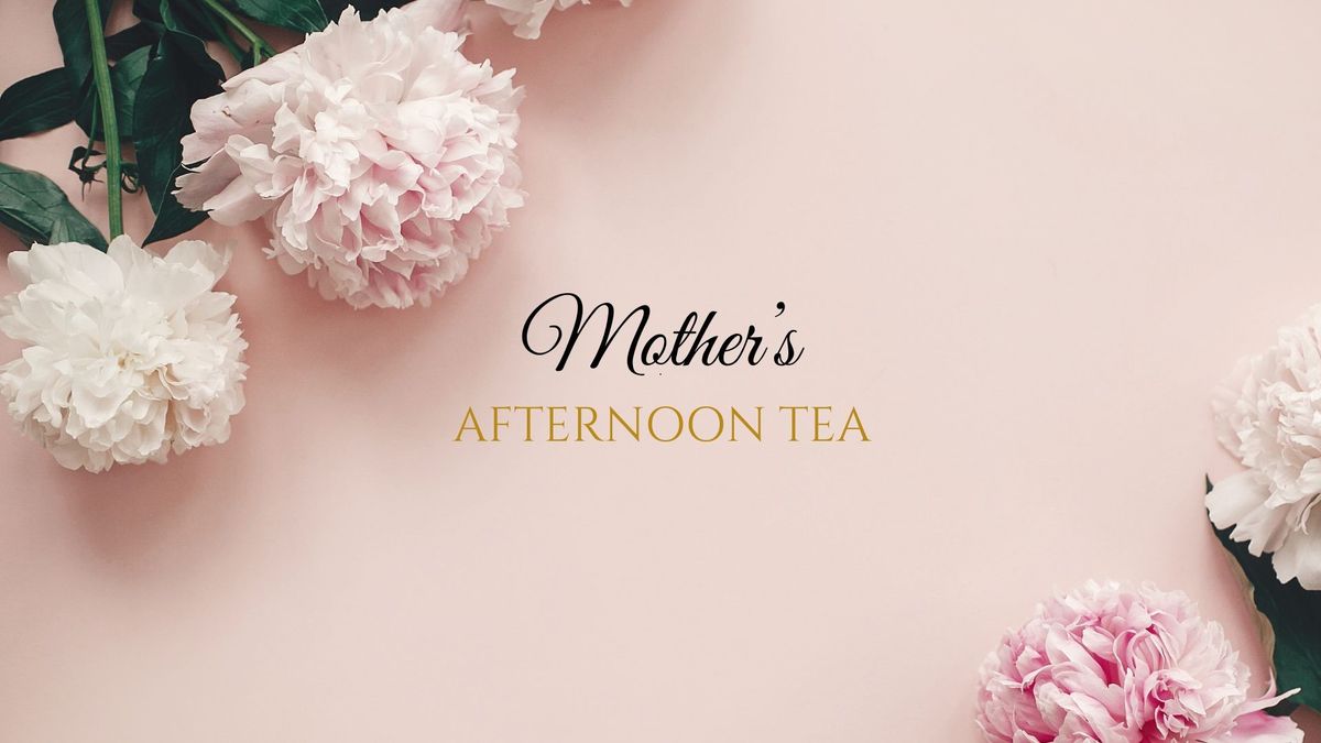 Mother\u2019s Afternoon Tea