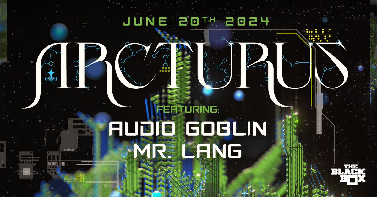 The Black Box presents: Arcturus w\/ Audio Goblin, Mr. Lang