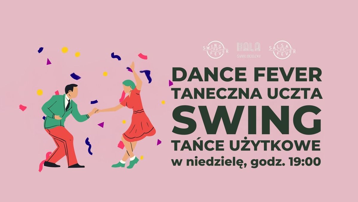 DANCE FEVER! \u2022 taneczny wiecz\u00f3r \u2022 Hala \u015awiebodzki 