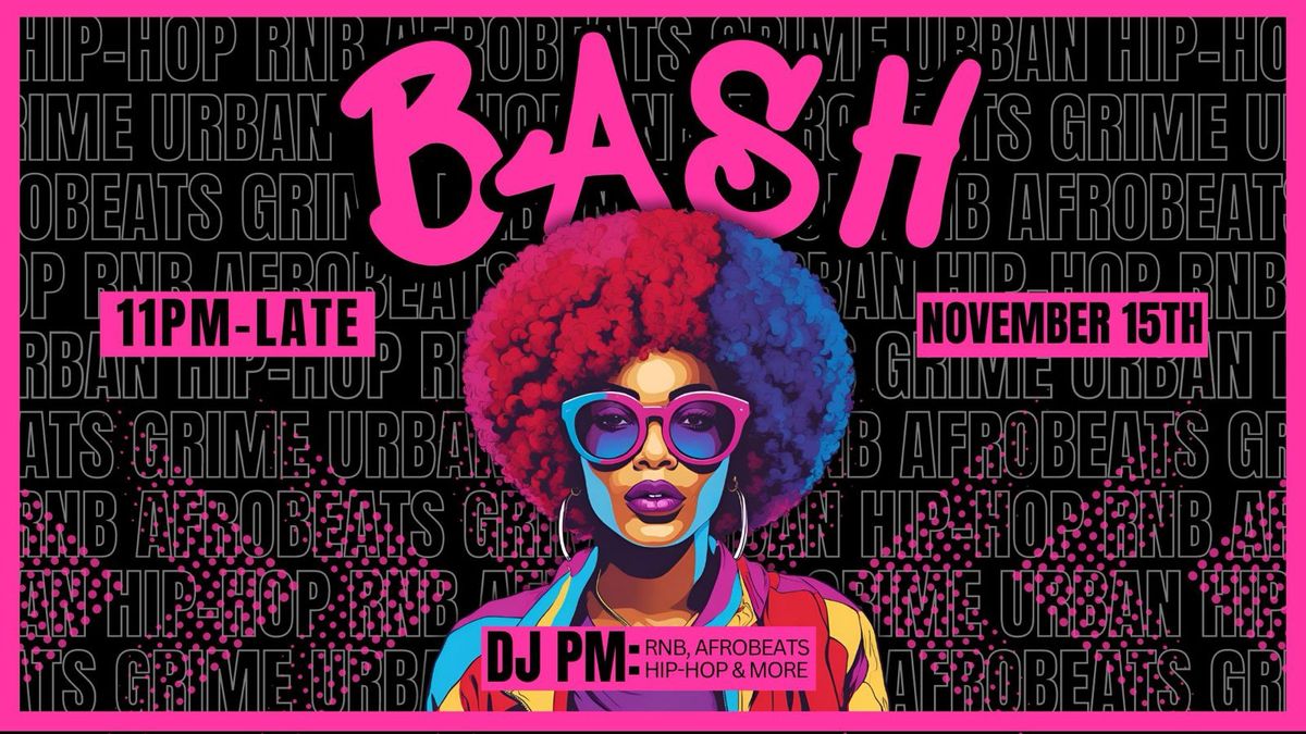 BASH  \/ Hip Hop - RnB - Afrobeats | VIBE FRIDAYS