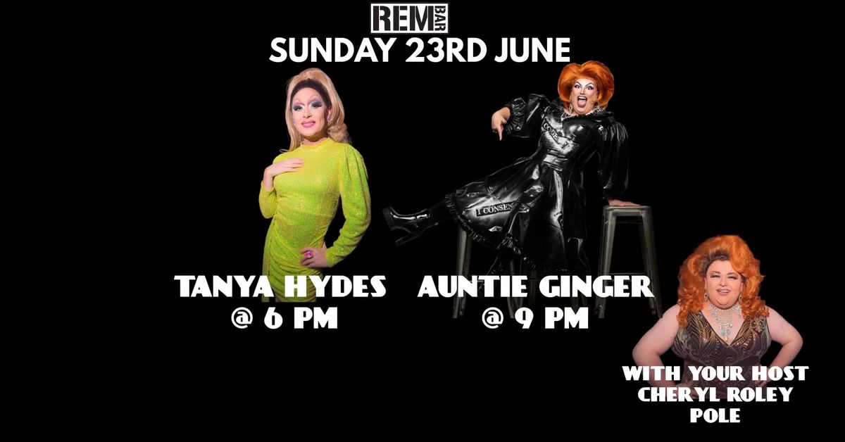 Sunday Funday @ The REM with Tanya Hydes and Auntie Ginger