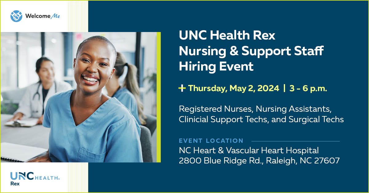 Nursing & Support Staff Hiring Event | UNC Health Rex (5.2.24)