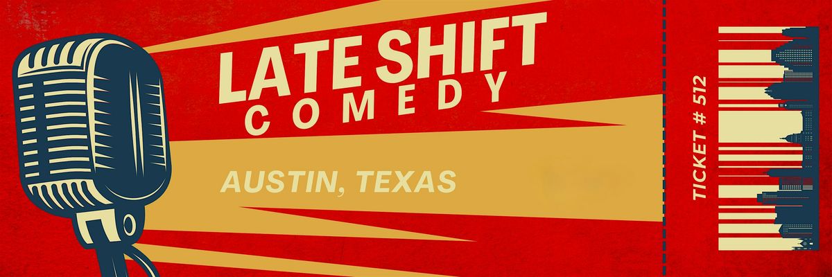 LATE SHIFT COMEDY