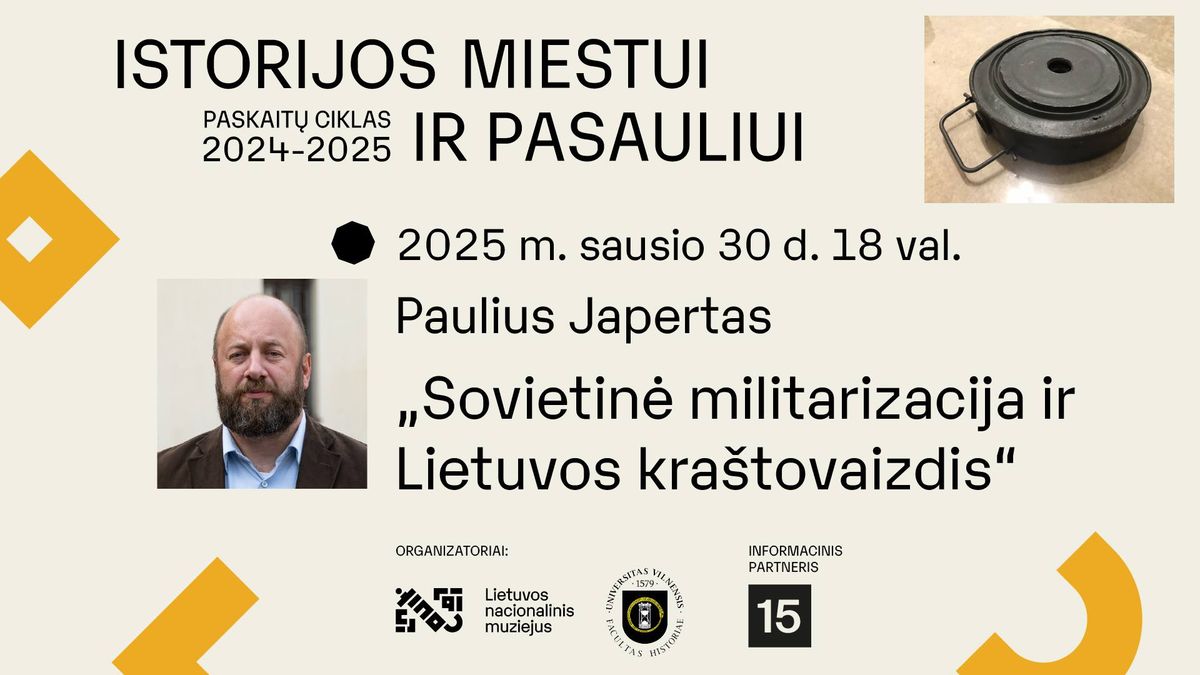 Pauliaus Japerto paskaita \u201eSovietin\u0117 militarizacija ir Lietuvos kra\u0161tovaizdis\u201c