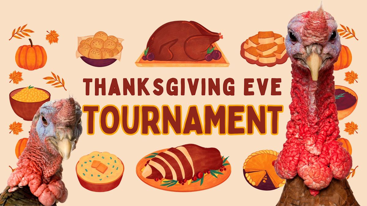 Thanksgiving Eve Tournament