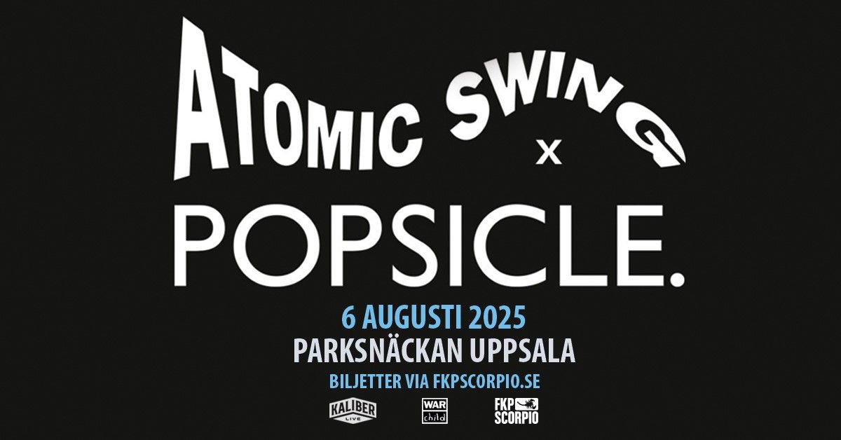 ATOMIC SWING & POPSICLE | Uppsala