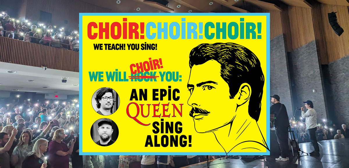 Choir! Choir! Choir! We Will Choir You: An Epic Queen Sing-Along at Orpheum Theatre - Vancouver