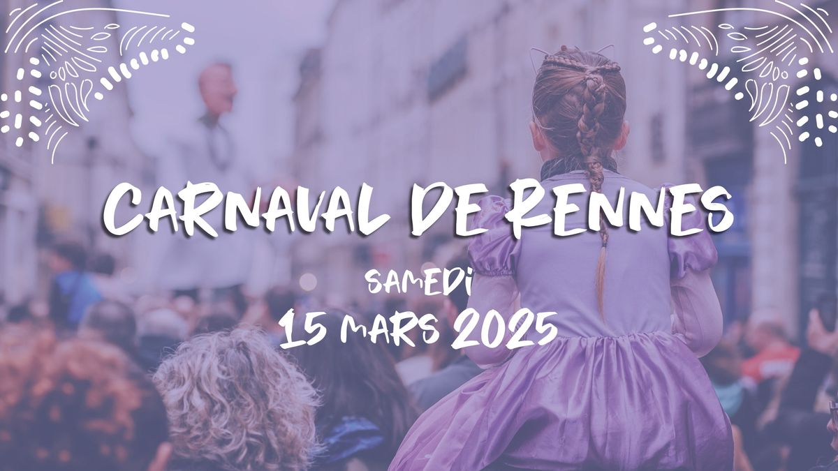 Carnaval de Rennes 2025 \ud83c\udf88\ud83e\uddb9\u200d\u2642\ufe0f