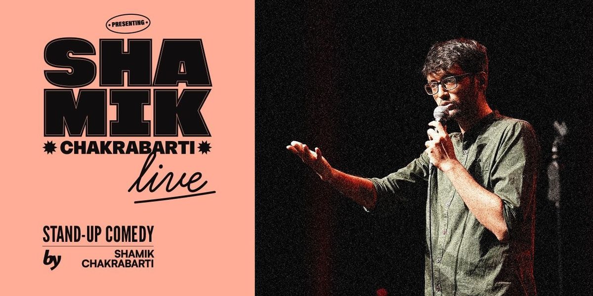 Shamik Chakrabarti Live-Solo Standup in English