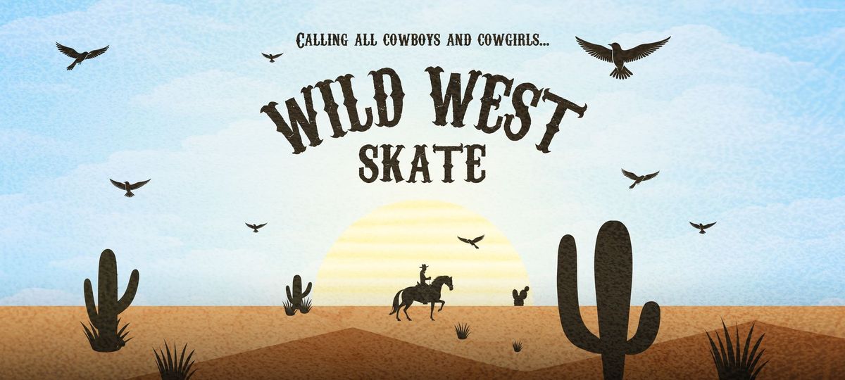 \ud83e\udd20\ud83d\udc0e Wild West Skate \ud83d\udc0e\ud83e\udd20