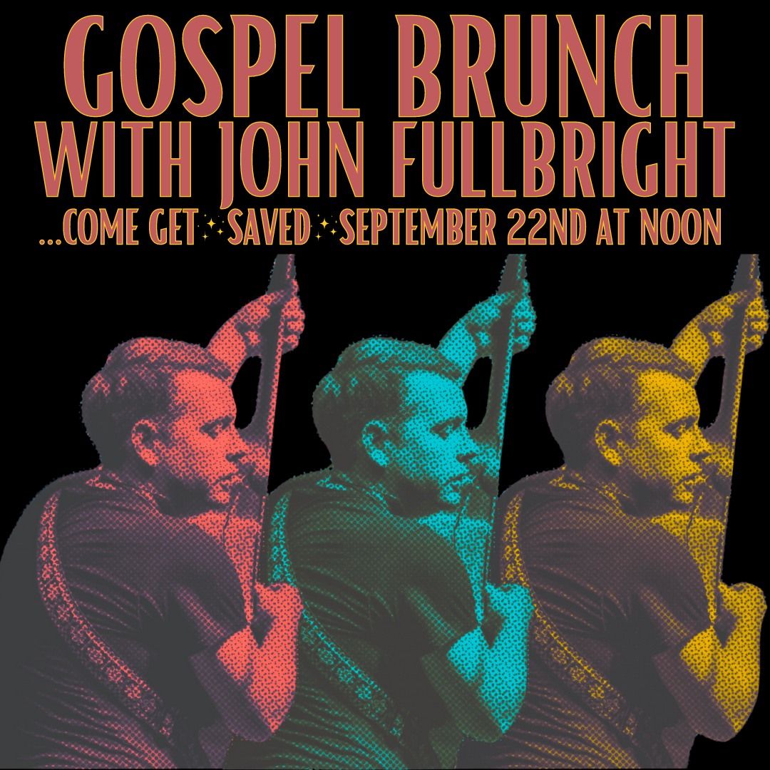 Gospel Brunch with John Fullbright 