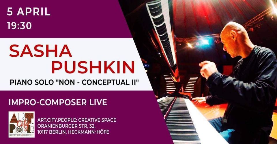 Sasha Pushkin | Piano solo "Non - conceptual II" | Impro-composer live