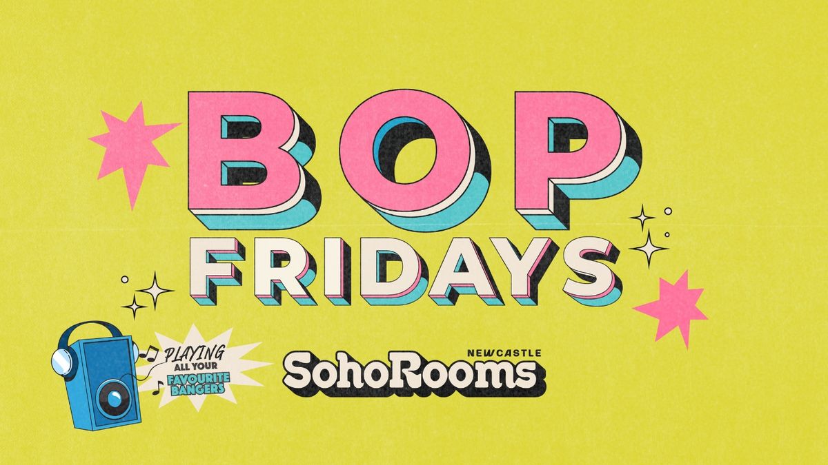 BOP Fridays | Soho Rooms Newcastle 