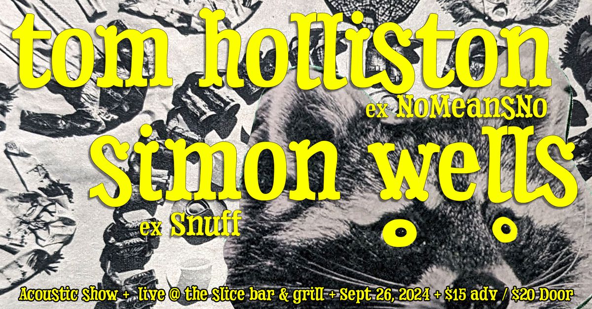 Tom Holliston (ex NoMeansNo) & Simon Wells (ex Snuff) + guest