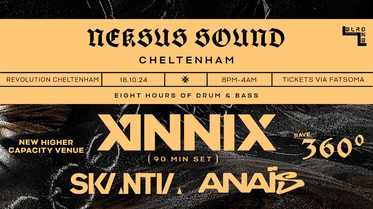 NEKSUS SOUND CHELTENHAM \u2022 ANNIX \/ SKANTIA \/ ANAIS + SUPPORT