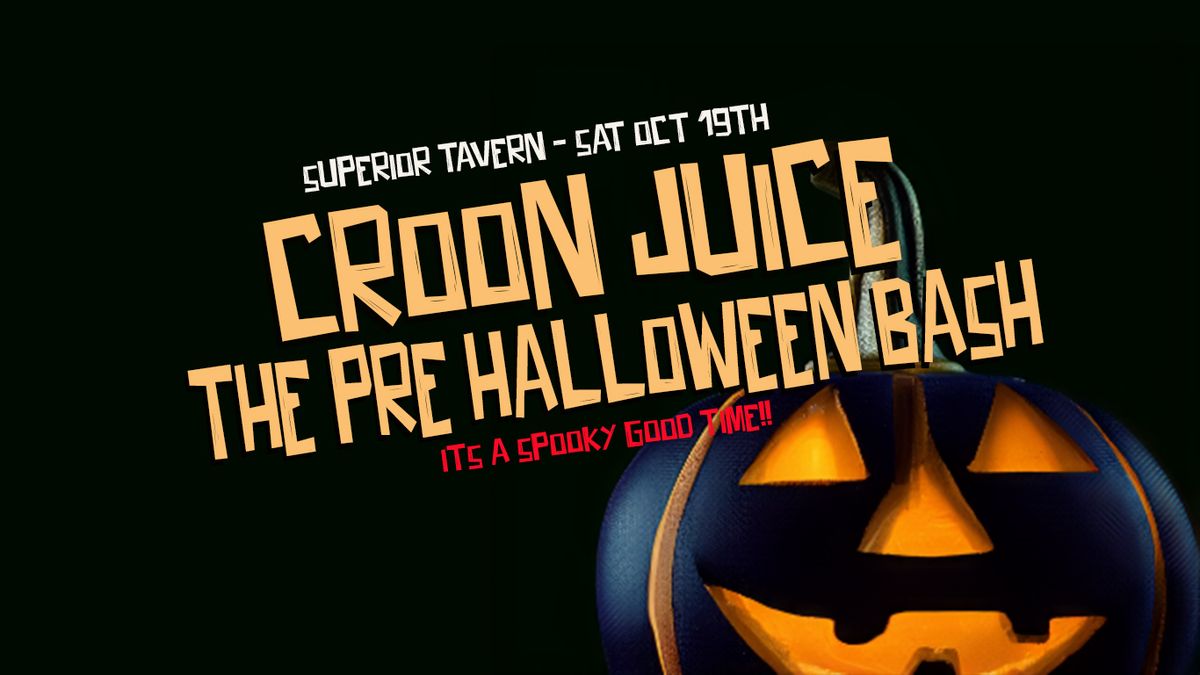 Croon Juice Pre-Halloween Bash at Superior Tavern