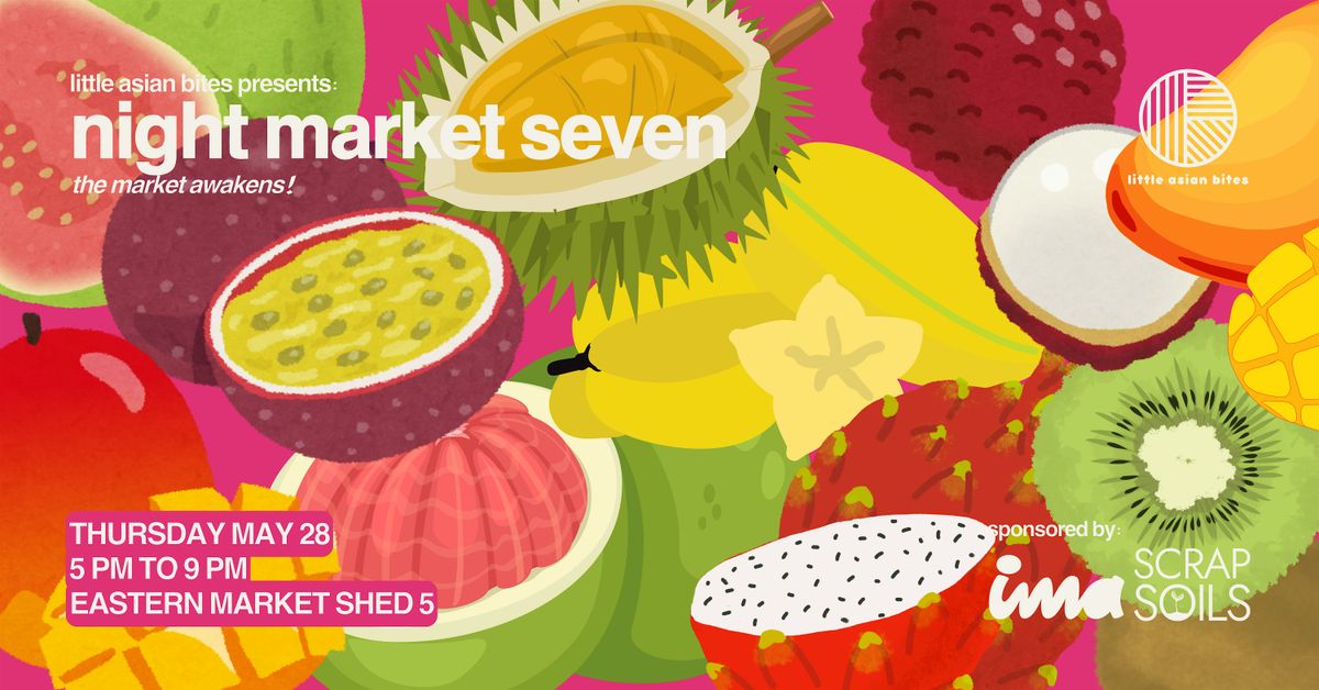 Little Asian Bites Presents: Night Market Seven!