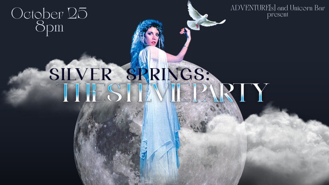 ADVENTURE[s] + Unicorn Bar present Silver Springs: The Stevie Party,  A Stevie Nicks Night