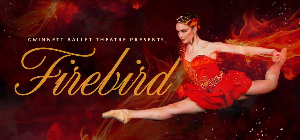 Firebird: Presented By Gwinnett Ballet Theatre