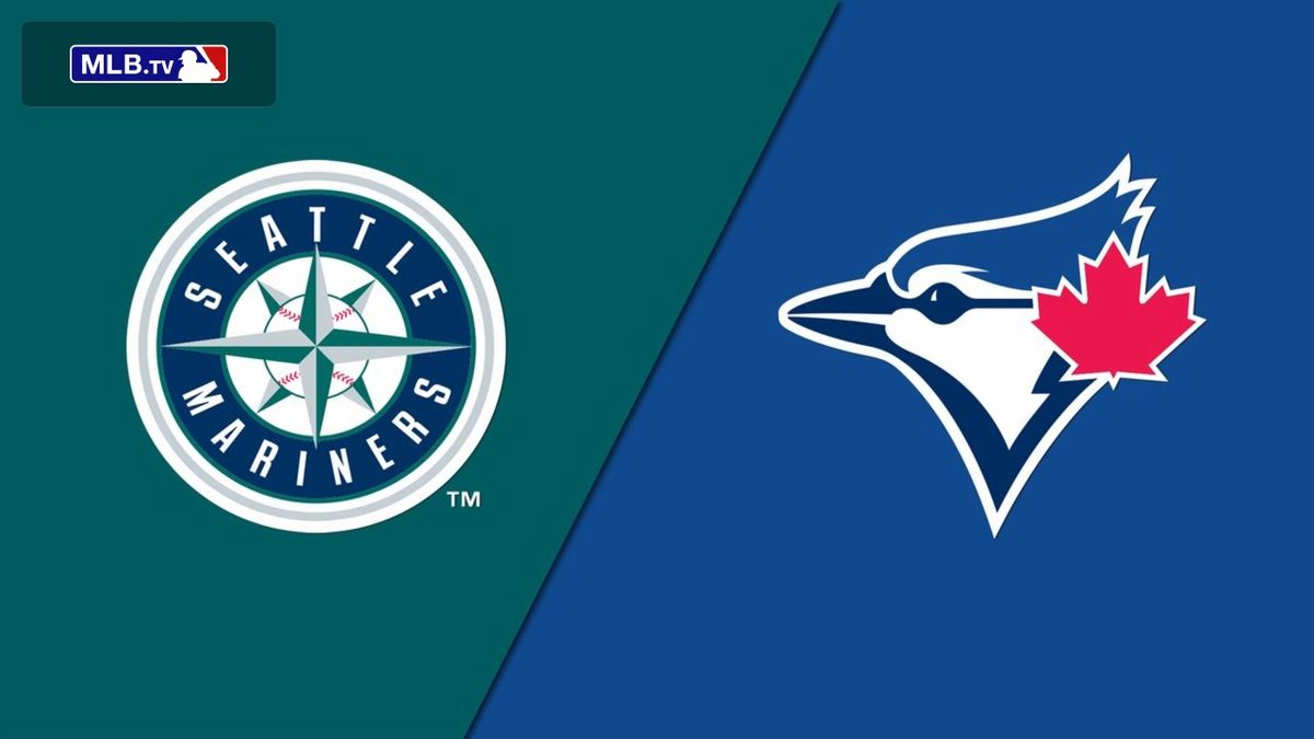 Seattle Mariners vs. Toronto Blue Jays