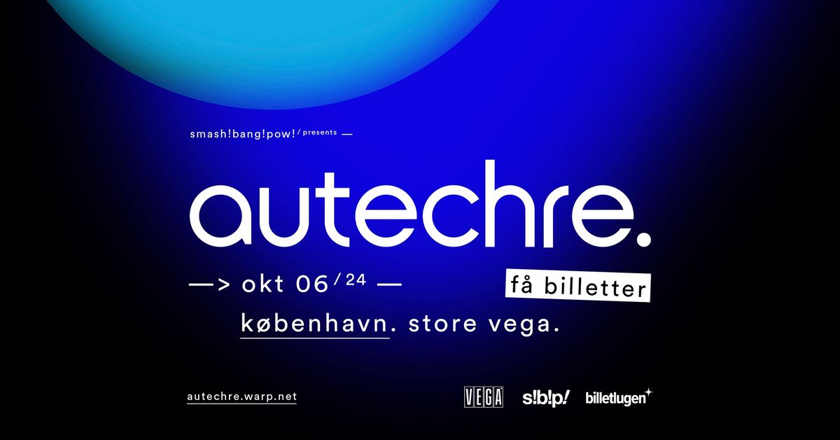 Autechre (UK) i Store VEGA - F\u00c5 BILLETTER