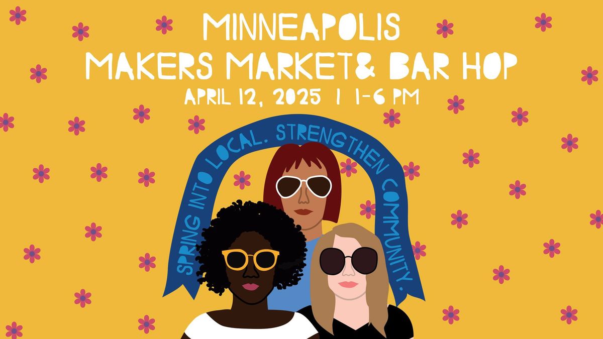 Minneapolis Makers Market & Bar Hop