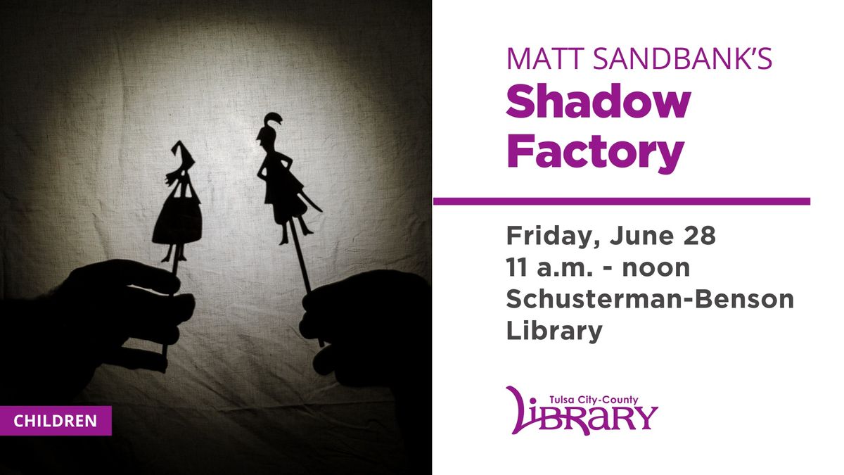 Matt Sandbank's Shadow Factory