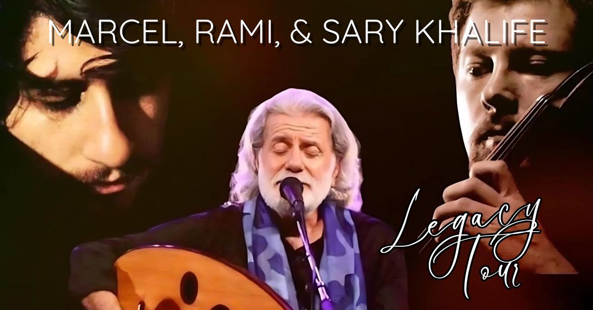 Marcel, Rami, & Sary Khalife: The Legacy Tour