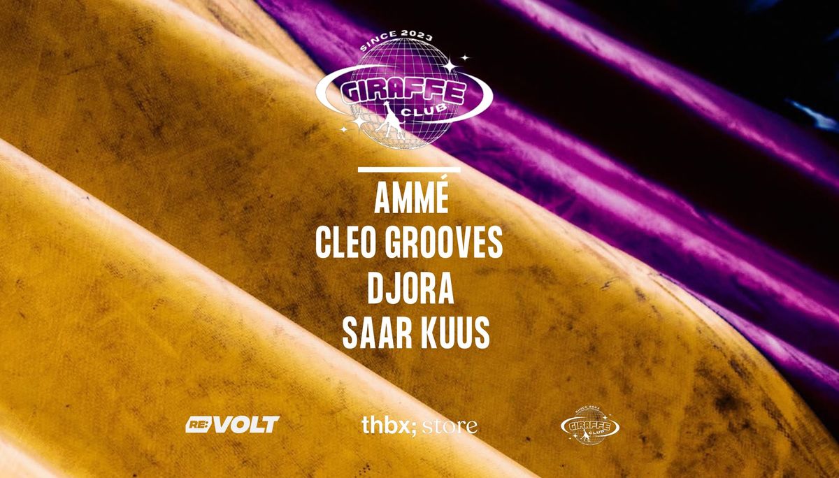 GIRAFFECLUB presents AMM\u00c9 \/ SAAR KUUS \/ DJORA \/ CLEO GROOVES  (21+)