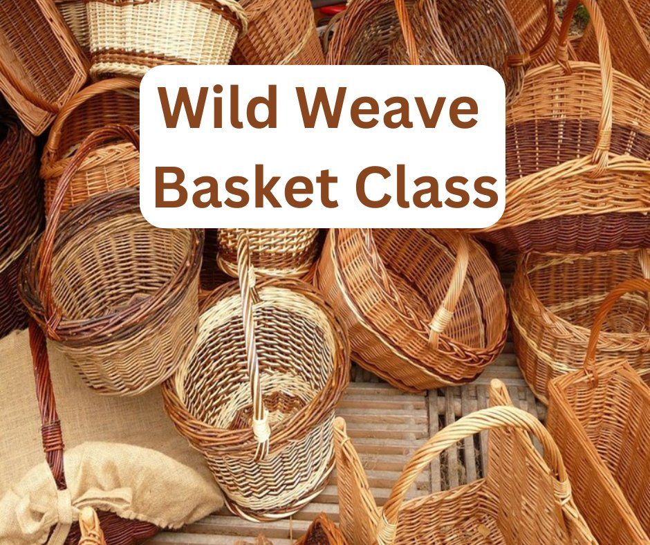 Wild Weave Basket Class