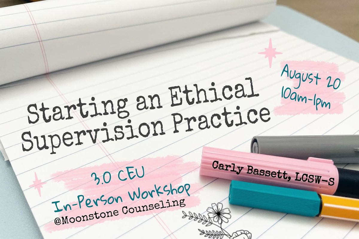 Clinical Supervision: Starting an Ethical Supervision Practice