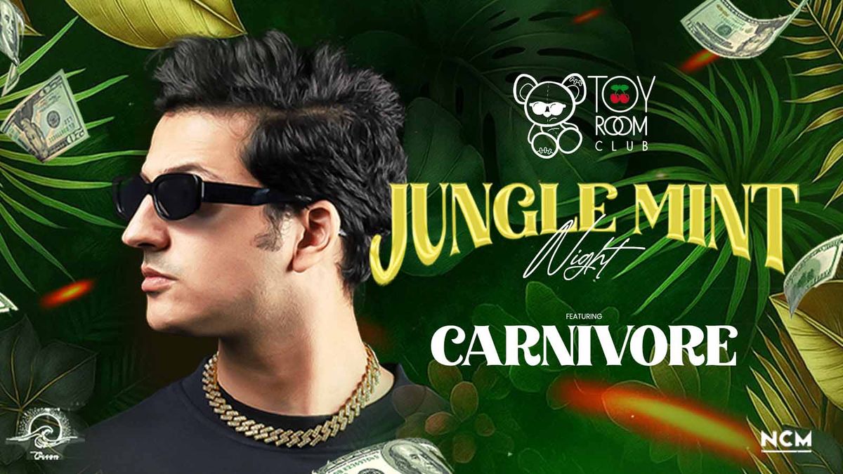 Toyroom Presents Jungle Mint ft. Carnivore
