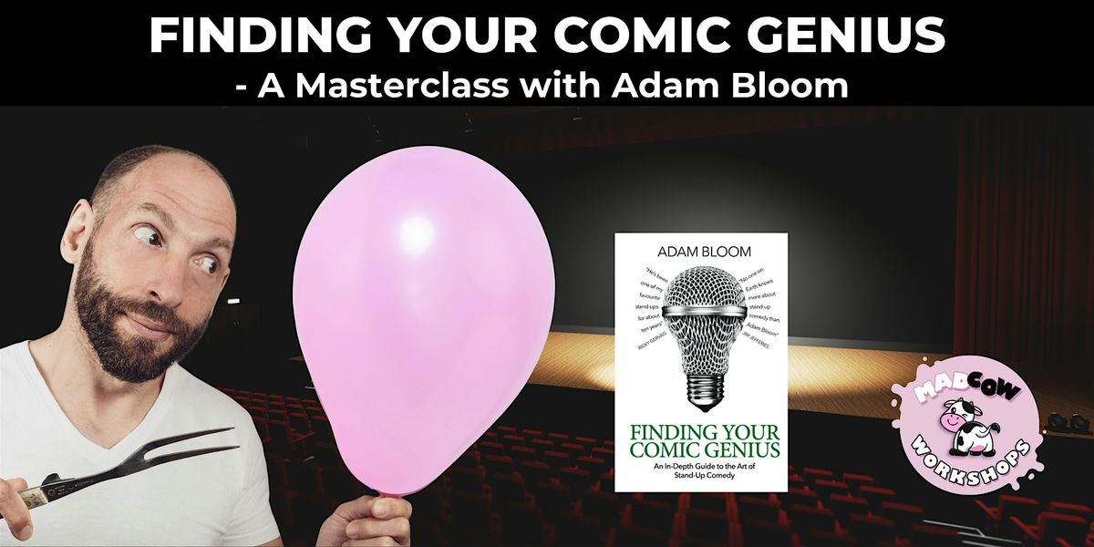 Finding your Comic Genius: A Masterclass with Adam Bloom