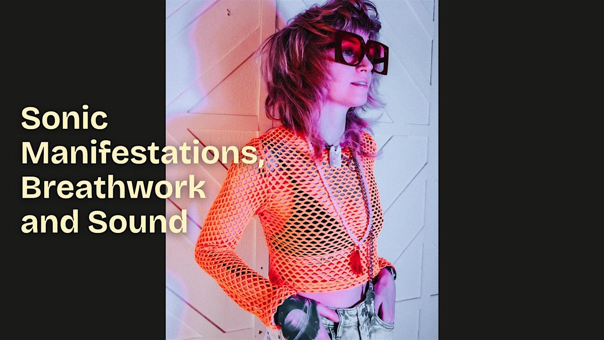 Copy of Sonic Manifestations, Breathwork and Sound