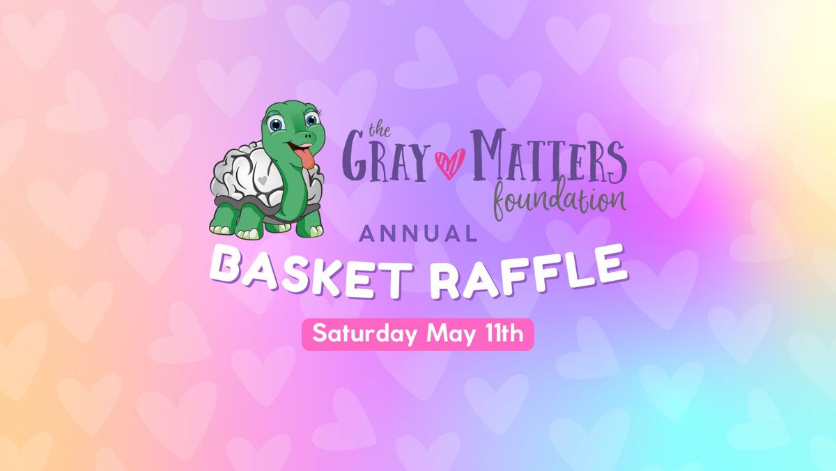 Gray Matters Foundation Annual Basket Raffle 2024