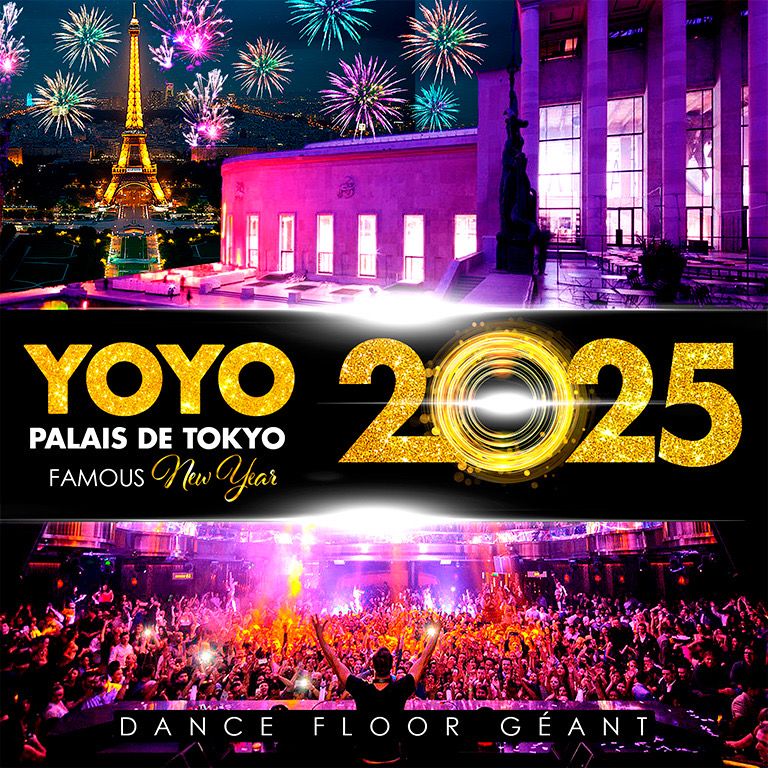 FAMOUS NEW YEAR BIG PARTY 2025 YOYO - PALAIS DE TOKYO EN FACE DE LA TOUR EIFFEL 