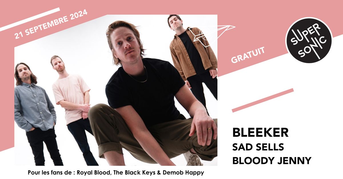 Bleeker \u2022 Sad Sells \u2022 Bloody Jenny \/ Supersonic (free entry)