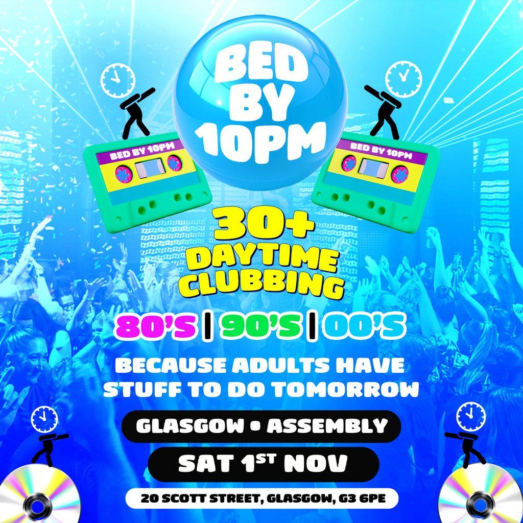 Bed By 10pm Is Coming To Glasgow!