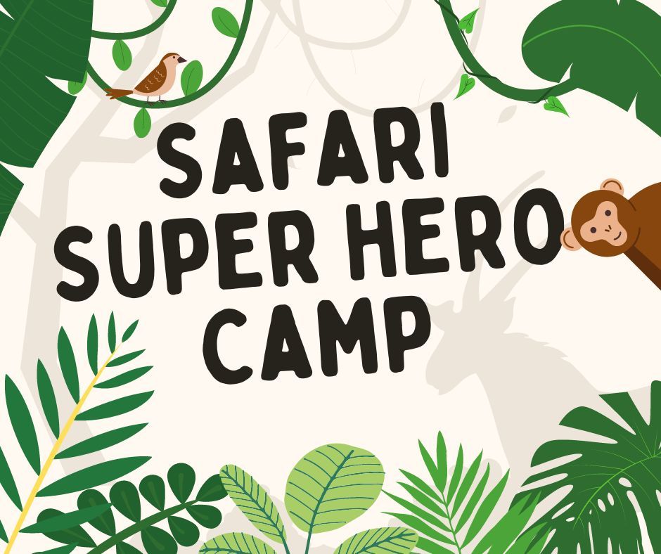 Safari Superhero Camp Ages 4-6