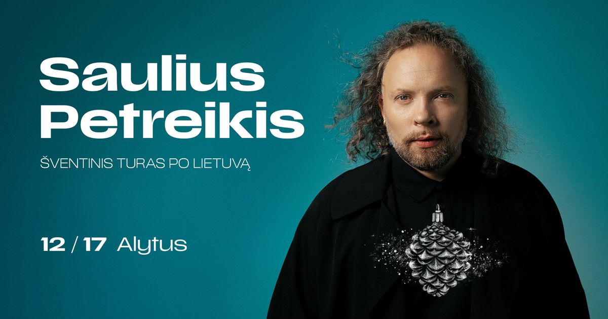 Saulius Petreikis - \u0160ventinis turas - Alytus