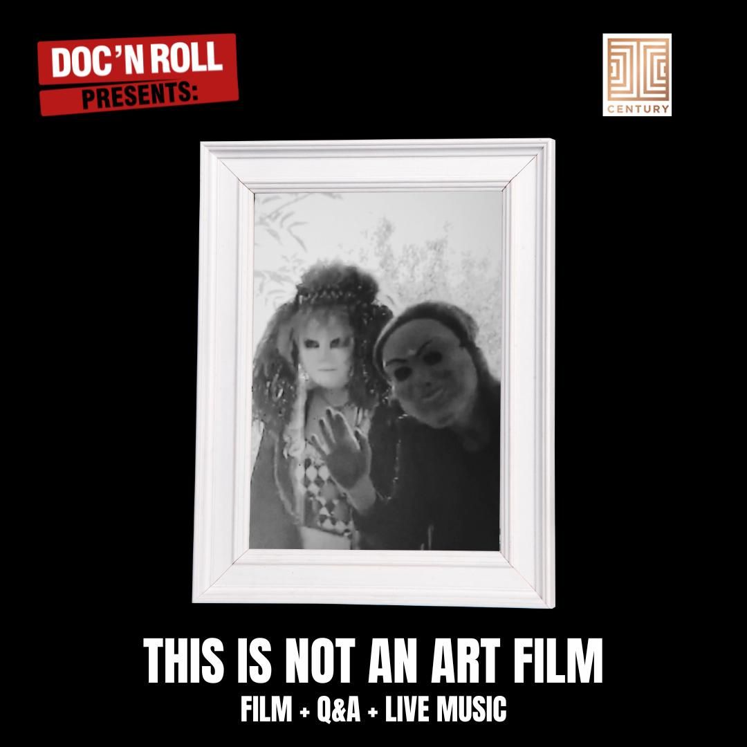 DOC'N ROLL PRESENTS: THIS IS NOT AN ART FILM