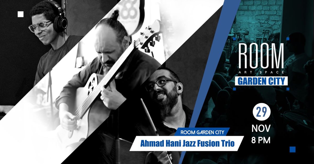 Ahmad Hani Jazz Fusion Trio at Room Garden City