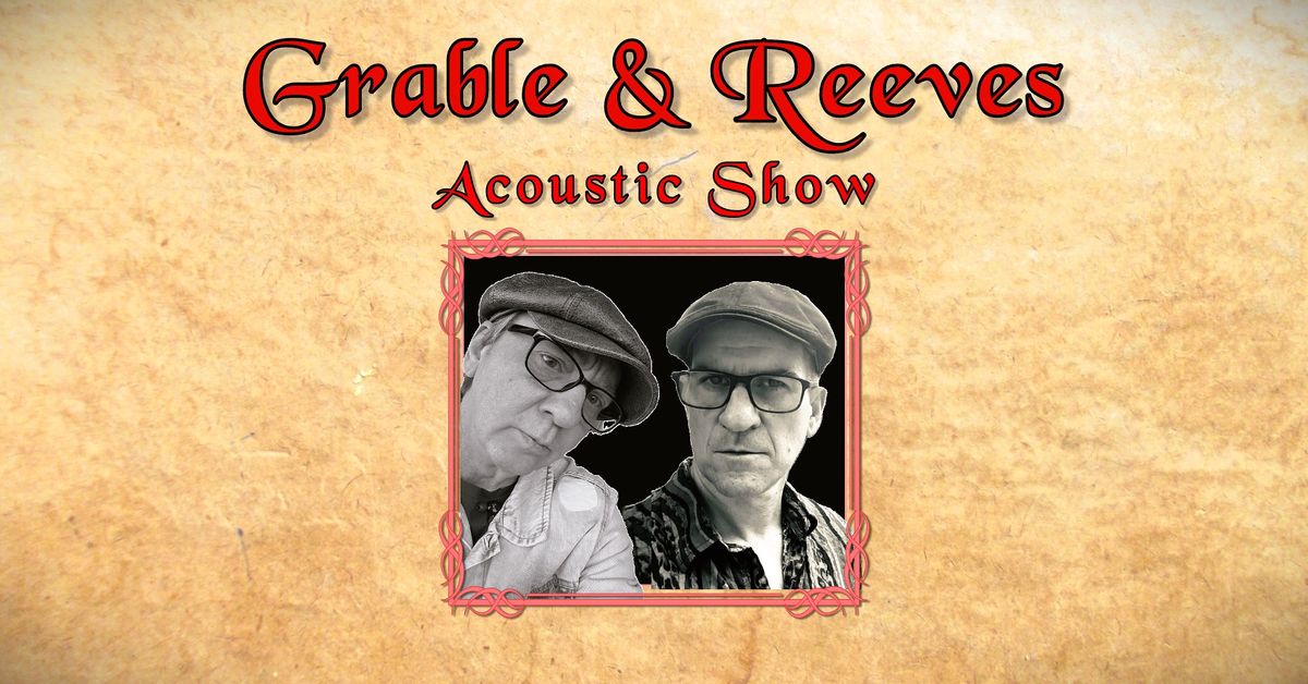 Grable & Reeves Acoustic Show