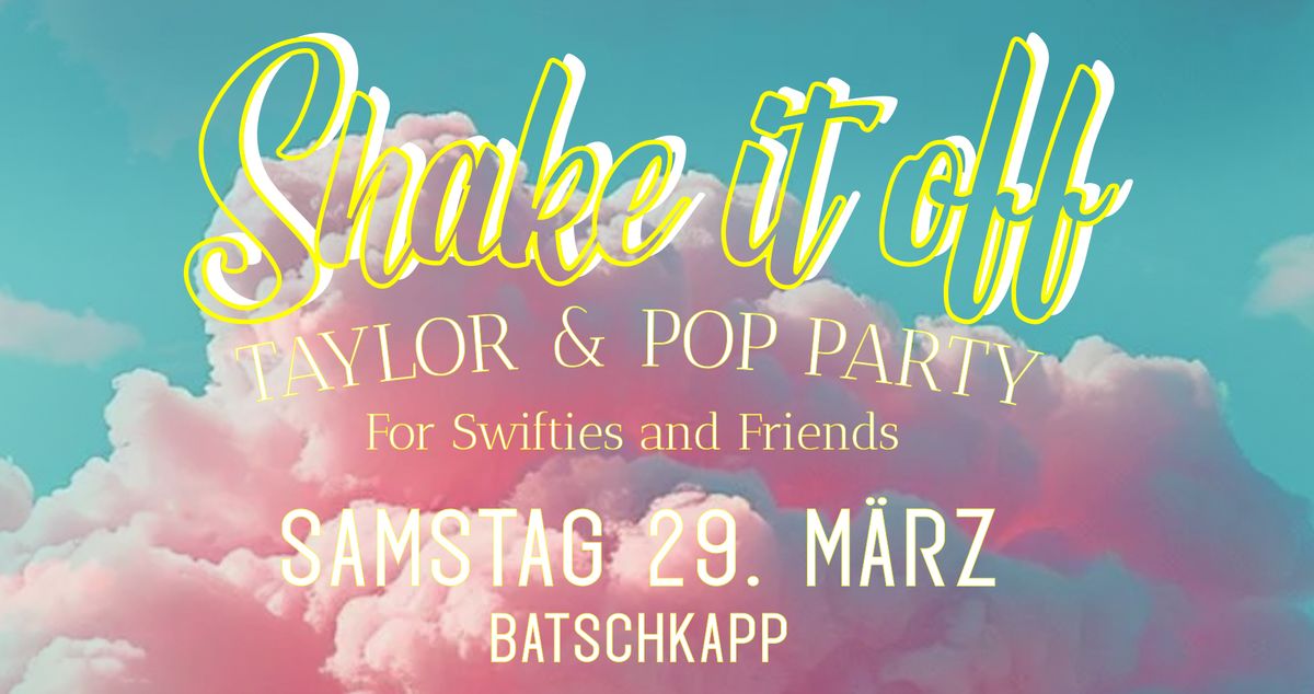 SHAKE IT OFF \u2013 Taylor & Pop Party - For Swifties & Friends