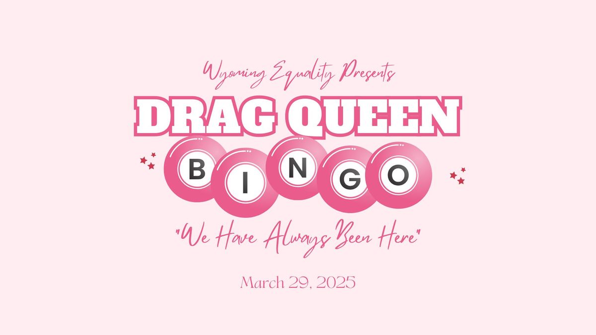 Wyoming Equality Drag Queen Bingo