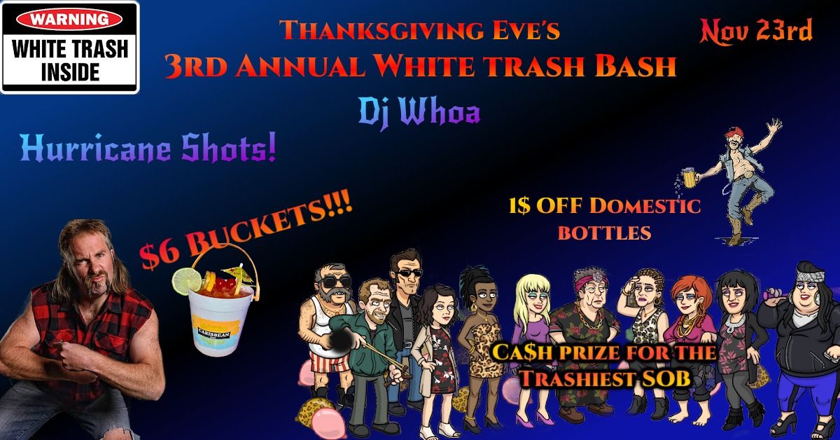 3rd Annual Thanksgiving Eve White Trash Bash!!