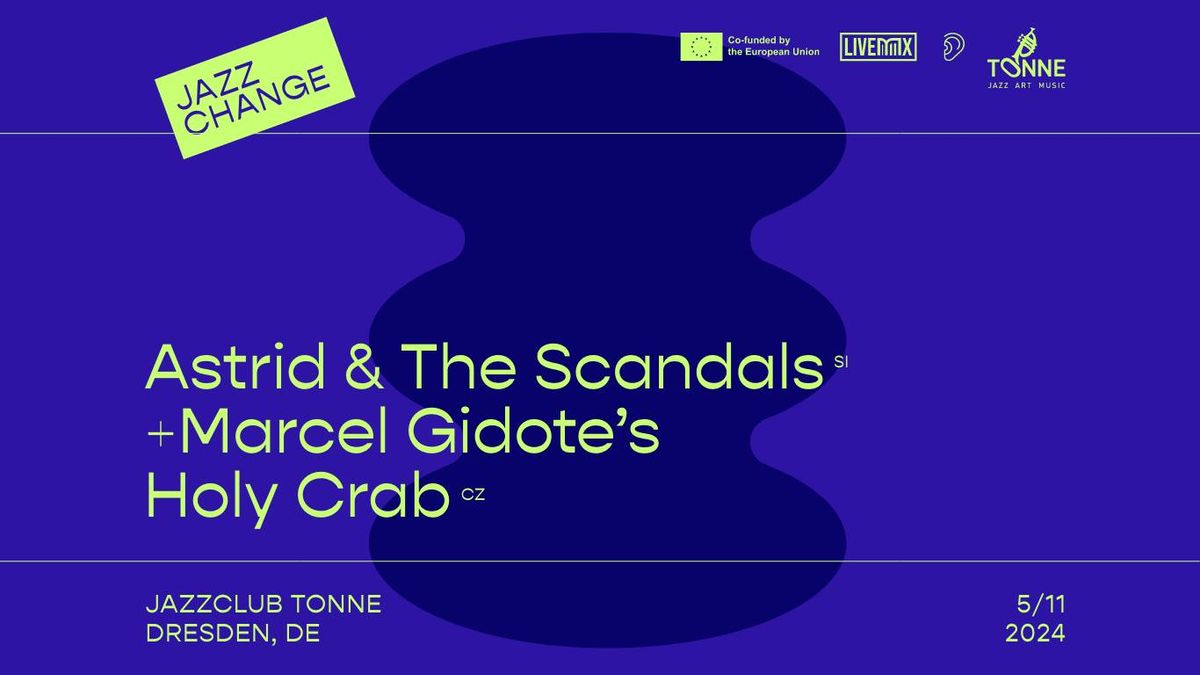 ASTRID & THE SCANDALS (si) + MARCEL GIDOTE'S HOLY CRAB (cz) | JAZZCHANGE