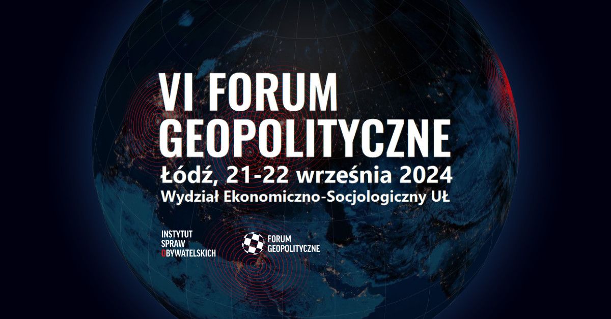 VI Forum Geopolityczne 2024 w \u0141odzi \u2013 we\u017a udzia\u0142! 